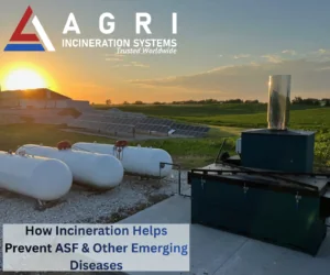How Incineration Helps Prevent ASF & Other Emerging Diseases